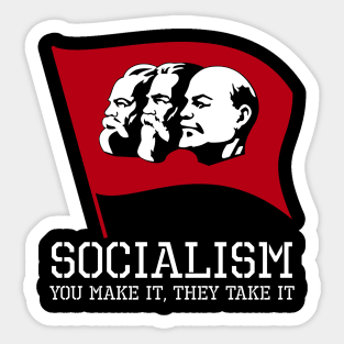 Socialism, You Make It, They Take It - Libertarian Gift Sticker